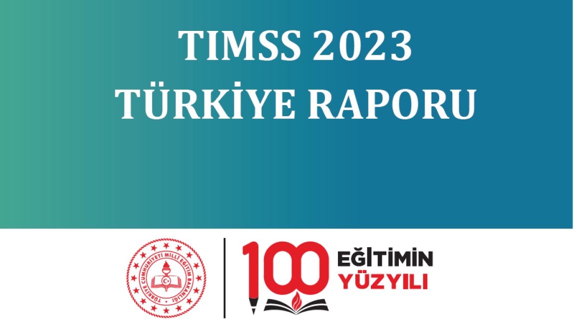 TIMSS 2023 TÜRKİYE RAPORU YAYINLANDI